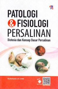 Image of PATOLOGI & FISIOLOGI PERSALINAN : DISTOSIA DAN KONSEP DASAR PERSALINAN